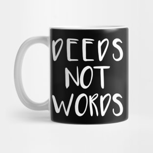 DEEDS NOT WORDS feminist text slogan Mug